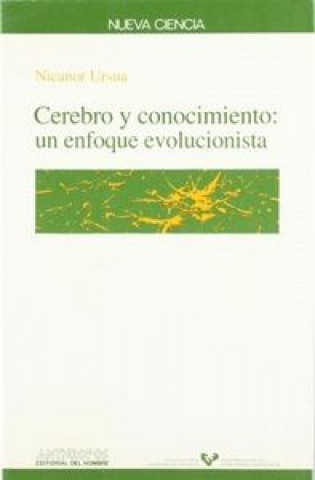 Book Cerebro y conocimiento : un enfoque evolucionista Nicanor Ursúa