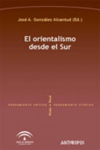 Książka El orientalismo desde el Sur José Antonio González Alcantud