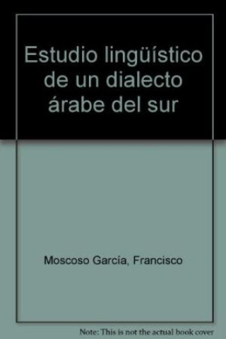 Kniha Estudio lingüístico de un dialecto árabe del sur Francisco Moscoso García