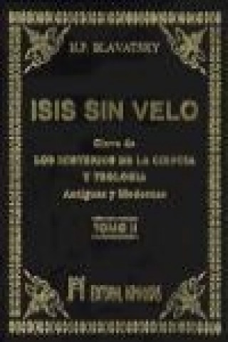 Carte Isis sin velo II : la clave de los misterios de la ciencia y teología, antiguas y modernas H. P. Blavatsky