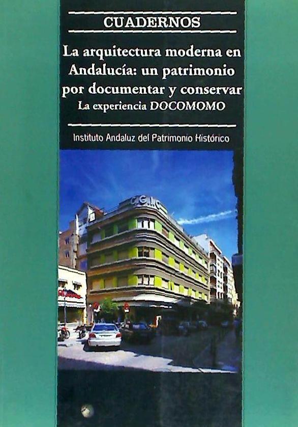 Kniha La arquitectura moderna en Andalucía : un patrimonio por documentar y conservar, la experiencia docomomo 