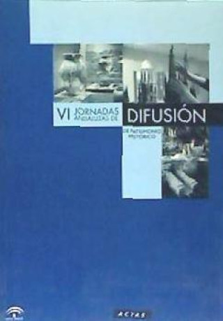 Kniha VI Jornadas Andaluzas de Difusión de Patrimonio Histórico : actas, Málaga, 5-7 mayo de 2001 Jornadas Andaluzas de Difusión de Patrimonio Histórico