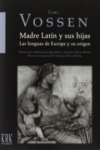 Könyv Madre latín y sus hijas CARL VOSSEN