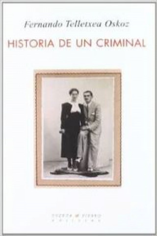 Carte Historia de un criminal Fernando Telletxea