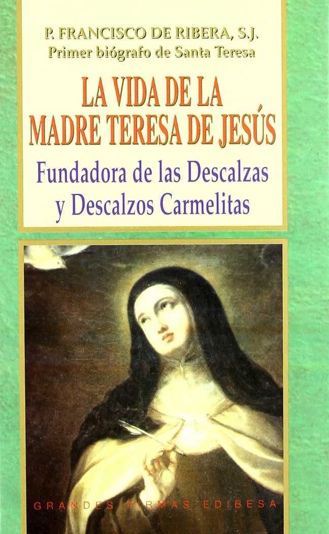Carte La vida de la Madre Teresa de Jesús : fundadora de las Descalzas y Descalzos carmelitas Francisco de Ribera