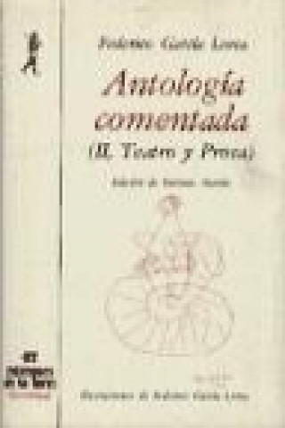 Könyv Antología comentada : Federico García Lorca. T.2. Teatro y prosa Federico García Lorca