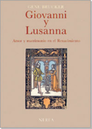 Kniha Giovanni y Lusanna : amor y matrimonio en el Renacimiento Gene Brucker