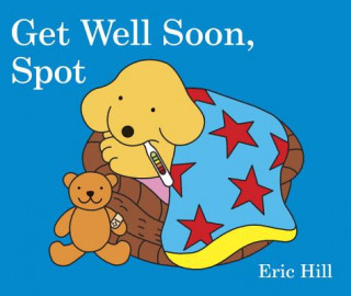 Könyv Get Well Soon, Spot Eric Hill