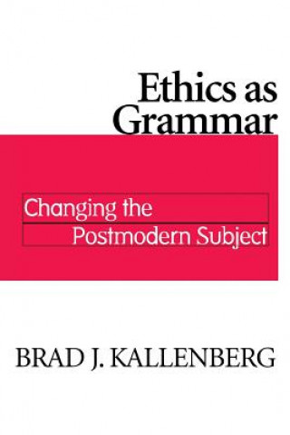 Kniha Ethics as Grammar Brad J. Kallenberg