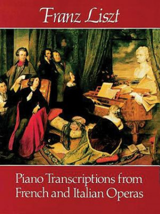 Buch Piano Transcriptions from French and Italian Operas Franz Liszt