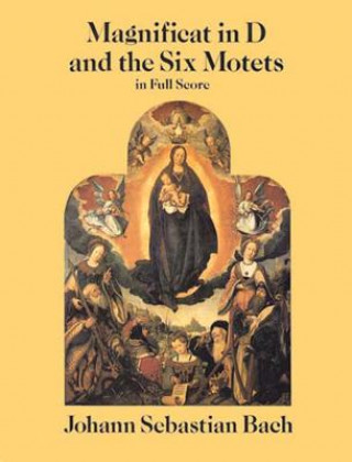 Kniha Magnificat in D and the Six Motets in Full Score Johann Sebastian Bach
