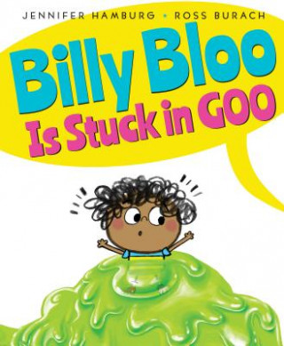 Kniha Billy Bloo Is Stuck in Goo Jennifer Hamburg