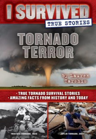 Kniha Tornado Terror (I Survived True Stories #3): True Tornado Survival Stories and Amazing Facts from History and Today Volume 3 Lauren Tarshis