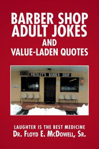 Kniha Barber Shop Adult Jokes and Value-Laden Quotes Sr. Dr. Floyd E McDowell