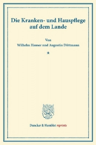 Könyv Die Kranken- und Hauspflege auf dem Lande. Wilhelm Hauser