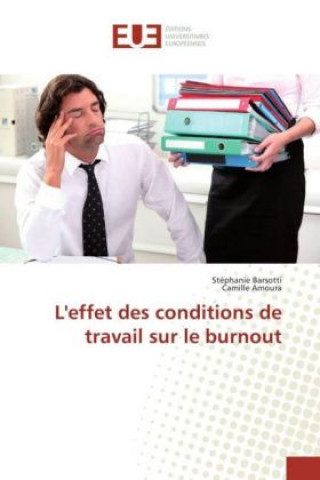 Kniha L'effet des conditions de travail sur le burnout Stéphanie Barsotti