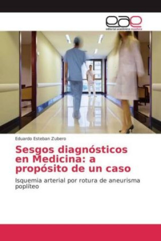 Książka Sesgos diagnósticos en Medicina: a propósito de un caso Eduardo Esteban Zubero