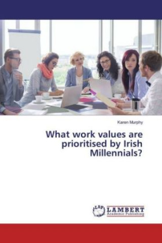 Knjiga What work values are prioritised by Irish Millennials? Karen Murphy