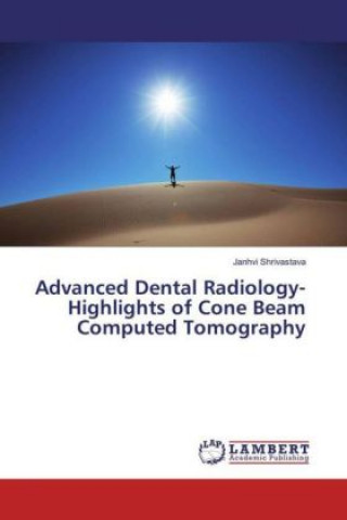 Książka Advanced Dental Radiology- Highlights of Cone Beam Computed Tomography Janhvi Shrivastava