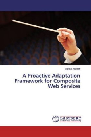 Knjiga A Proactive Adaptation Framework for Composite Web Services Rafael Aschoff