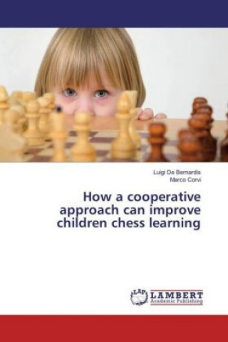 Książka How a cooperative approach can improve children chess learning Luigi De Bernardis