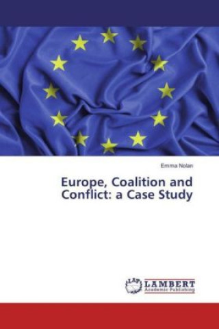 Книга Europe, Coalition and Conflict: a Case Study Emma Nolan