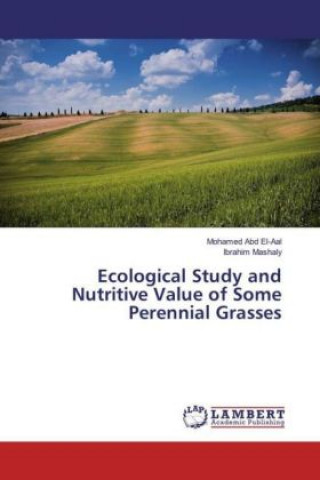 Könyv Ecological Study and Nutritive Value of Some Perennial Grasses Mohamed Abd El-Aal