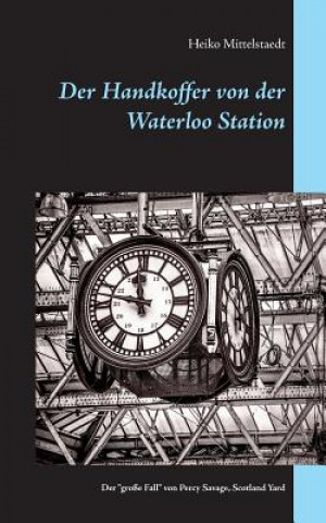 Книга Handkoffer von der Waterloo Station Heiko Mittelstaedt