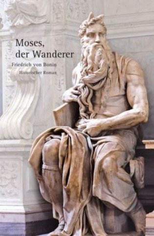 Könyv Moses, der Wanderer Friedrich von Bonin
