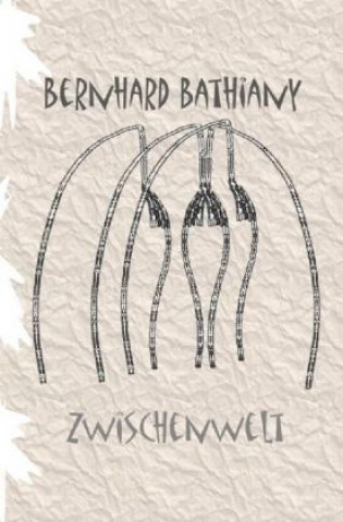Kniha Zwischenwelt Bernhard Bathiany