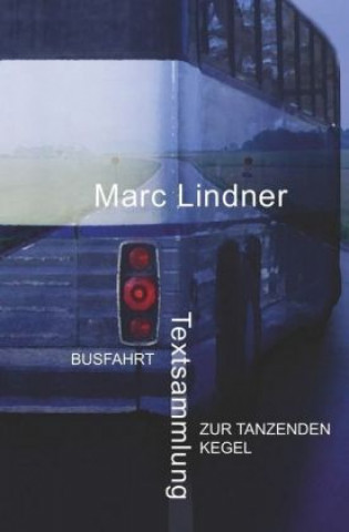 Könyv Busfahrt - Zur tanzenden Kegel Marc Lindner