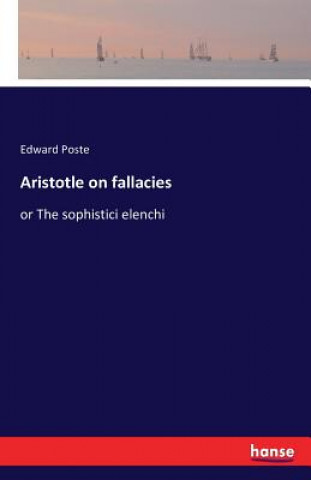 Kniha Aristotle on fallacies Edward Poste