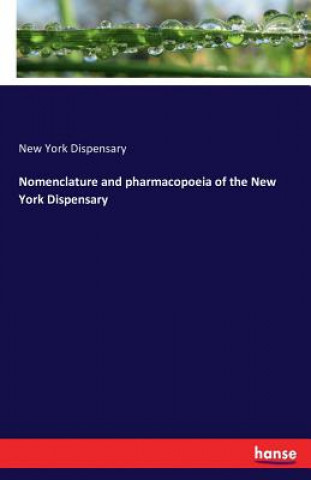 Carte Nomenclature and pharmacopoeia of the New York Dispensary New York Dispensary