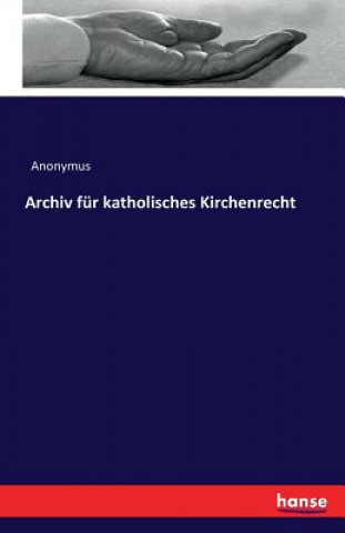 Książka Archiv fur katholisches Kirchenrecht Anonymus