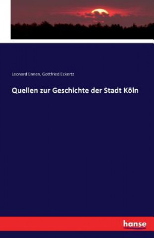 Buch Quellen zur Geschichte der Stadt Koeln Leonard Ennen