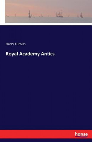 Knjiga Royal Academy Antics Harry Furniss