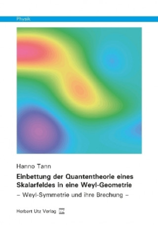 Könyv Einbettung der Quantentheorie eines Skalarfeldes in eine Weyl-Geometrie Hanno Tann