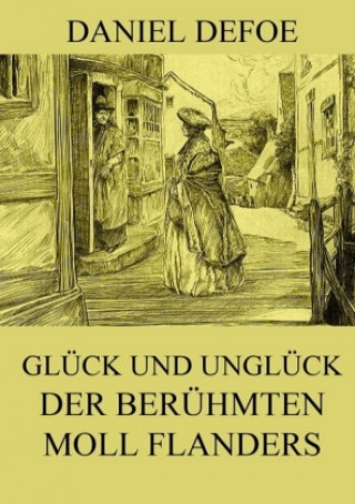Kniha Glück und Unglück der berühmten Moll Flanders Daniel Defoe