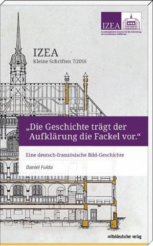 Könyv "Die Geschichte trägt der Aufklärung die Fackel vor" Daniel Fulda