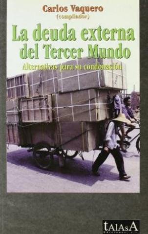 Kniha La deuda externa del tercer mundo : alternativas para su condonación Carlos Vaquero Narros