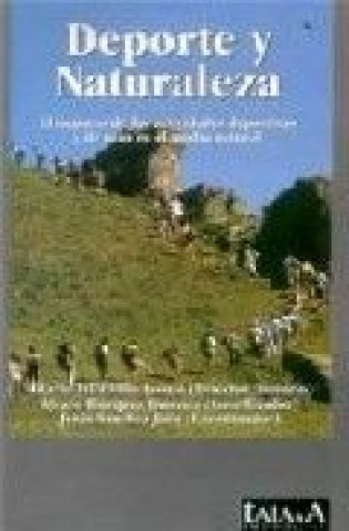 Книга Deporte y naturaleza : el impacto de las actividades deportivas y de ocio en el medio natural 