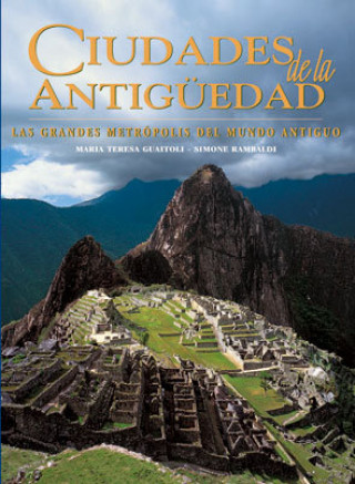 Kniha Ciudades de la antigüedad : las grandes metrópolis del mundo antiguo María Teresa Guaitoli