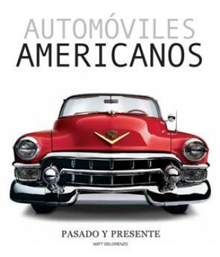 Kniha Automóviles americanos, pasado y presente Matt Delorenzo