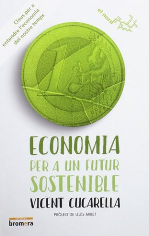Kniha Economia per a un futur sostenible: Claus per a entendre l'economia del nostre temps VICENT CUCARELLA