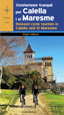 Carte Cicloturisme tranquil per Calella i el Maresme ; Relaxed cycle tourism in Calella and El Maresme 