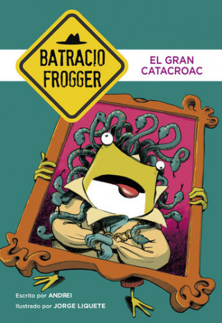 Kniha Un caso de Batracio Frogger 6. El gran catacroac 