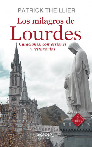 Buch Los milagros de Lourdes: Curaciones, conversiones y testimonios PATRICK THEILLIER