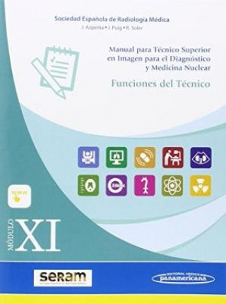 Книга Módulo XI. Funciones del Técnico SERAM SOCIEDAD ESPAÑOLA DE RADIOLOG­A MEDICA