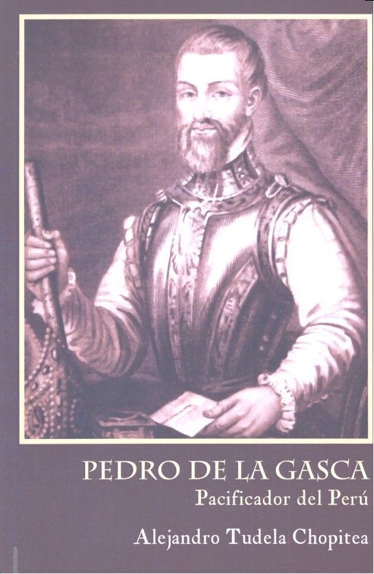 Knjiga Pedro de la Gasca, pacificador del Perú 