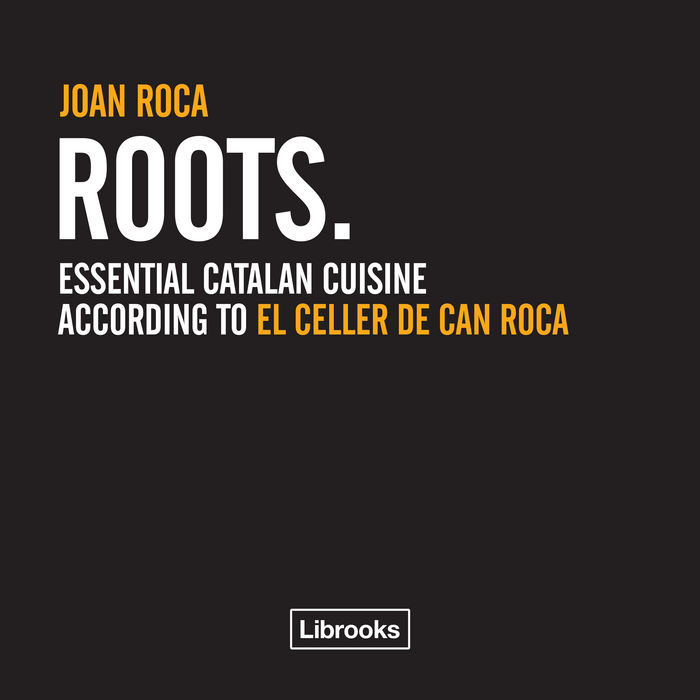 Kniha Roots: essential catalan cuisine according to El Celler de Can Roca 